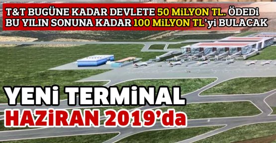 Yeni terminal Haziran 2019'da!