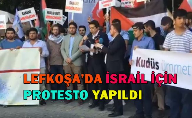 İsrail Lefkoşa’da Protesto Edildi!