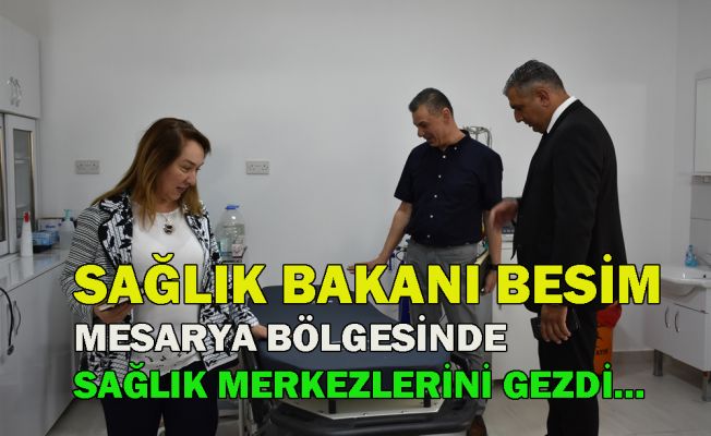 Sağlık Bakanı Filiz Besim, Mesarya Bölgesindeki Sağlık Merkezlerini Ziyaret Etti!