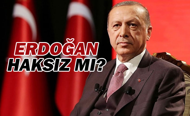 Erdoğan Haksız mı? - BAŞYAZI