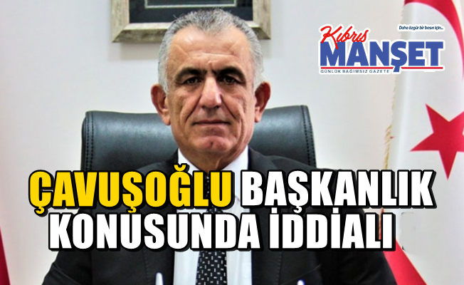 UBP Genel Başkan Adayı Çavuşoğlu: “sıra bende”