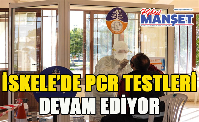 İskele’de PCR testleri devam ediyor