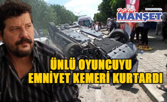 Ünlü oyuncu İlker Aksum, trafik kazası geçirdi
