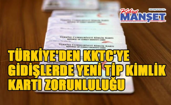 Türkiye'den KKTC'ye gidişler için eski tip kimlik kartları 30 Haziran'dan itibaren kullanılamayacak