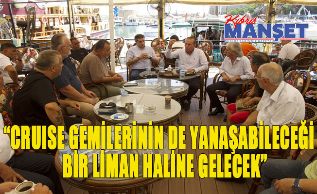 Ataoğlu: “Girne Antik Limanı sadece turizme hizmet edecek şekilde projelendirildi”