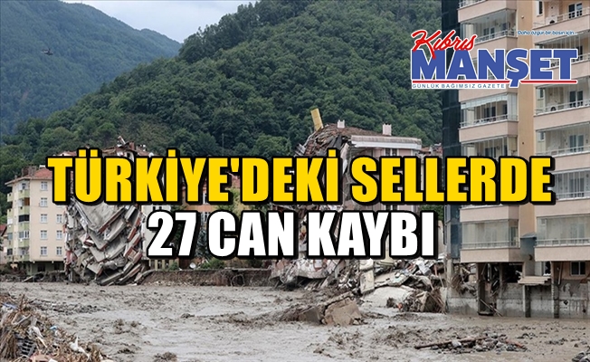Sel nedeniyle Kastamonu'da 25, Sinop'ta 2 kişi hayatını kaybetti