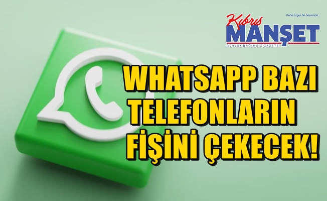 WhatsApp bazı telefonlarda çalışmayacak!