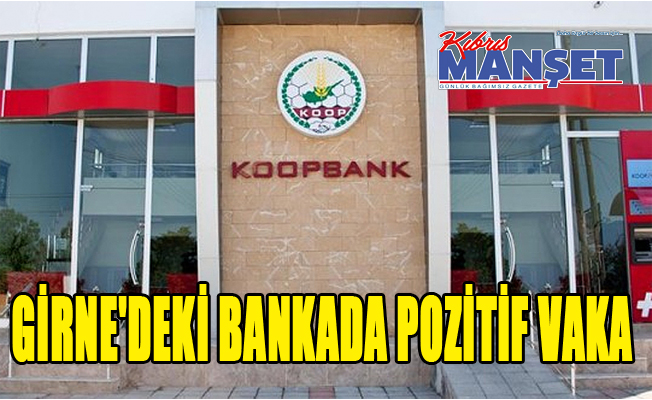 Girne'deki bankada pozitif vaka