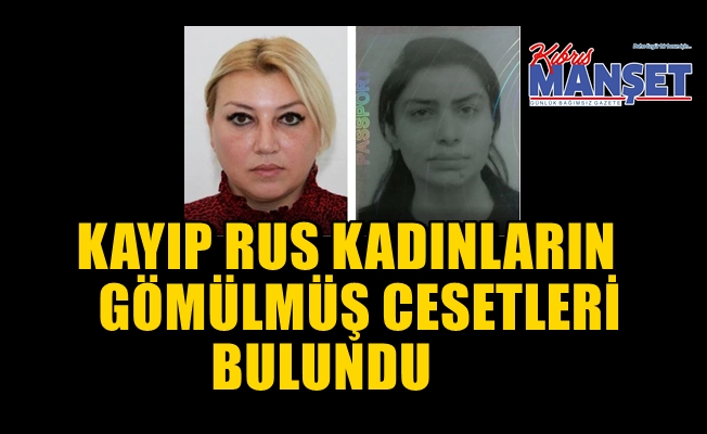 Güney Kıbrıs’ta 17 Kasım’dan bu yana kayıp iki Rus kadının cesetleri bulundu