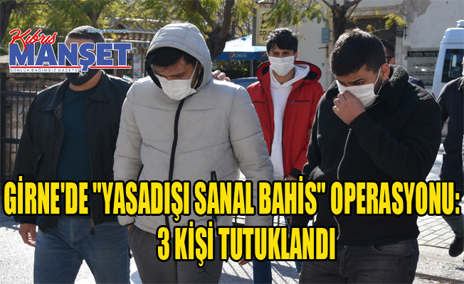 Girne'de "yasadışı sanal bahis" operasyonu: 3 kişi tutuklandı