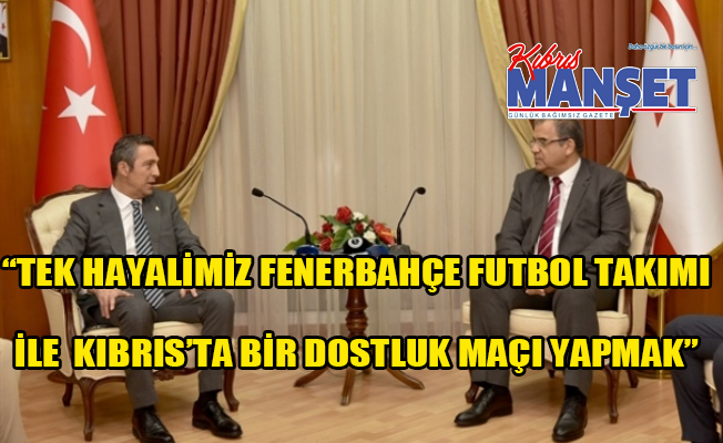 Faiz Sucuoğlu: Fenerbahçe Spor Kulübü Başkanı Ali Koç'u kabul etti