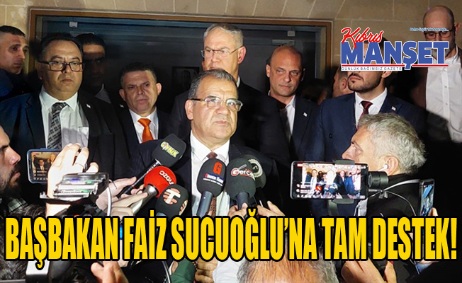 Başbakan Faiz Sucuoğlu’na tam destek!