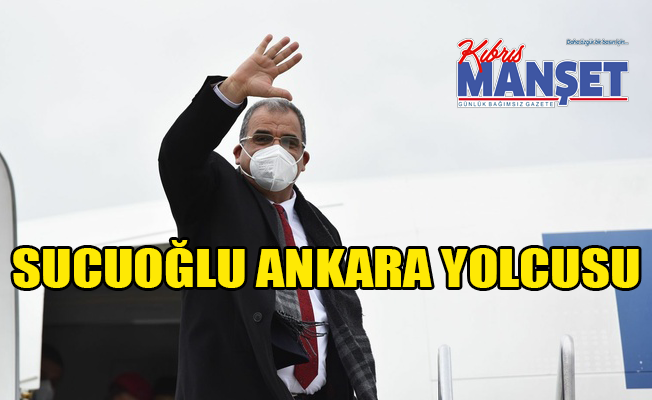 Sucuoğlu Ankara’ya gidiyor