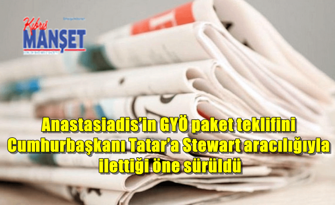 Anastasiadis’in GYÖ paket teklifini Cumhurbaşkanı Tatar’a Stewart aracılığıyla ilettiği öne sürüldü