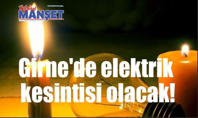 Girne'de elektrik kesintisi olacak!