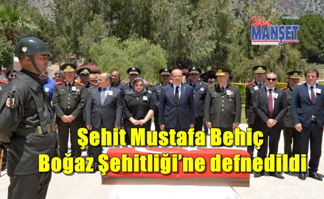 Şehit Mustafa Behiç, Boğaz Şehitliği’ne defnedildi