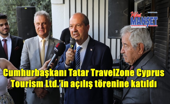 Cumhurbaşkanı Tatar TravelZone Cyprus Tourism Ltd.’in açılış törenine katıldı