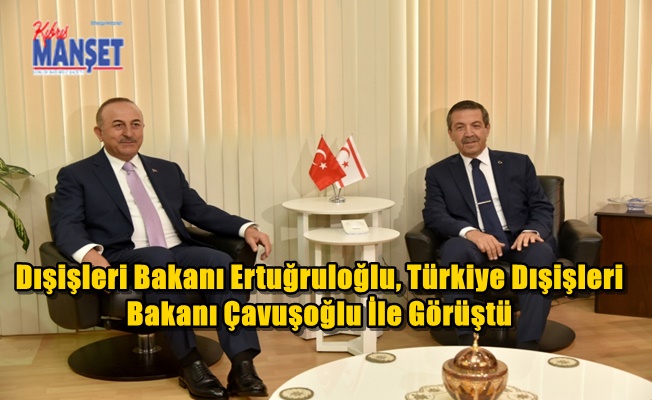 Dışişleri Bakanı Ertuğruloğlu, Türkiye Dışişleri Bakanı Çavuşoğlu İle Görüştü