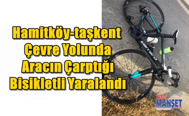 Hamitköy-taşkent Çevre Yolunda Aracın Çarptığı Bisikletli Yaralandı