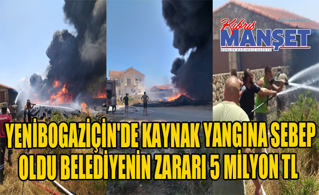 Yenibogaziçin'de kaynak yangına sebep oldu belediyenin zararı 5 milyon TL