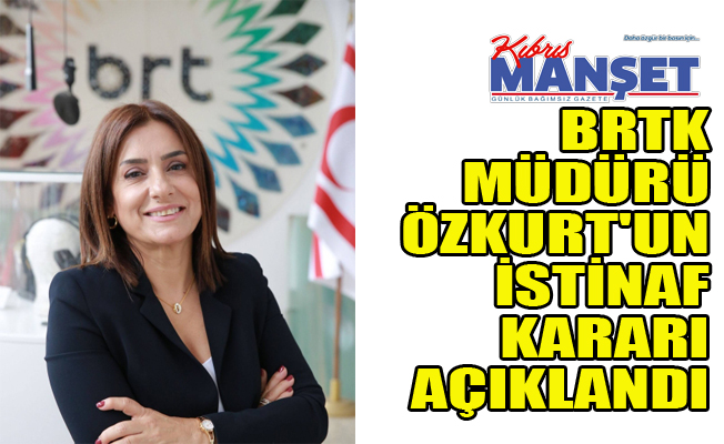 BRTK Müdürü Özkurt'un istinaf kararı açıklandı