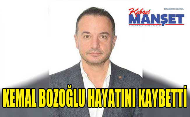 47 yaşında Kemal Bozoğlu hayatını kaybetti