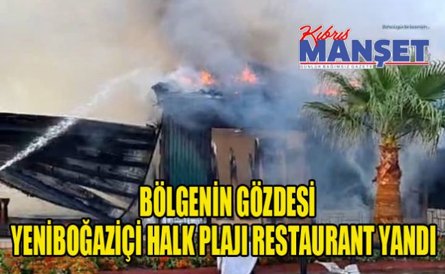 Bölgenin gözdesi Yeniboğaziçi halk plajı restaurant yandı
