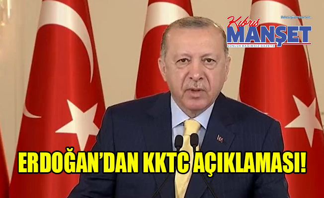 Erdoğan'dan KKTC açıklaması!