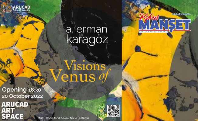 ‘Visions of Venus’ başlıklı kişisel sergi Lefkoşa’daki ARUCAD Art Space’te sanatseverlerle buluşuyor
