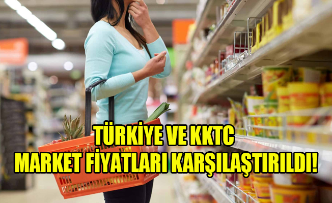 KKTC ve Türkiye'deki market fiyatları karşılaştırıldı