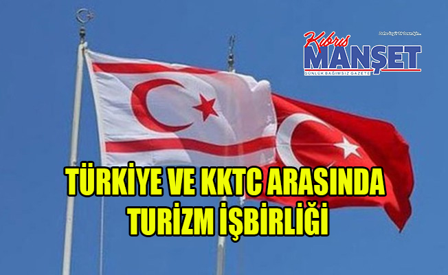 Türkiye ve KKTC arasında turizm işbirliği