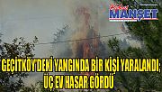 Geçitköy’deki yangında bir kişi yaralandı; üç ev hasar gördü