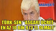 Türk-Sen: “Asgari ücret en az 10 bin 973 TL olmalı”