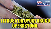 Lefkoşa'da uyuşturucu operasyonu