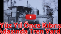 Yüz Yıl Önce Kıbrıs Adasında Tren Vardı